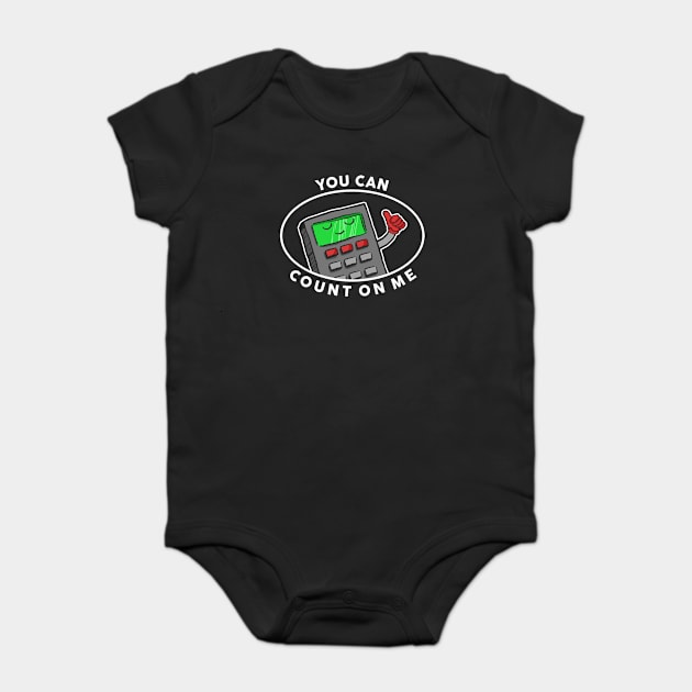 You Can Count On Me Baby Bodysuit by dumbshirts